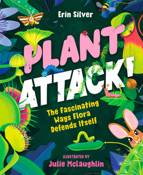 Hardcover Plant Attack!: The Fascinating Ways Flora Defends Itself Book
