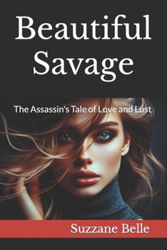 Beautiful Savage: The Assassin's Tale of Love and Lust