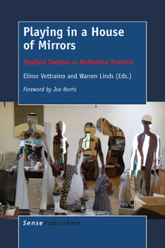 Hardcover Playing in a House of Mirrors: Applied Theatre as Reflective Practice Book