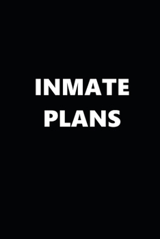 Paperback 2020 Weekly Planner Funny Humorous Inmate Plans 134 Pages: 2020 Planners Calendars Organizers Datebooks Appointment Books Agendas Book