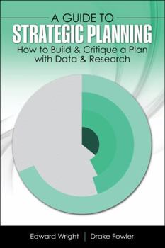 Paperback A Guide to Strategic Planning: How to Build & Critique a Plan with Data & Research Book