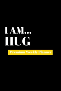 Paperback I Am Hug: Premium Weekly Planner Book