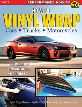 Paperback How to Vinyl Wrap Cars, Trucks & MCS: Installation, Preparation, & Techniques Book