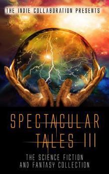 Paperback Spectacular Tales 3: The Science Fiction and Fantasy Collection Book