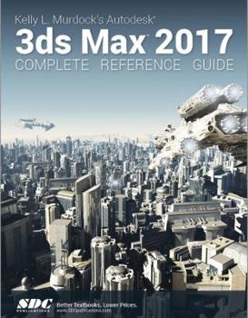 Kelly L. Murdock's Autodesk 3ds Max 2018 Complete Reference Guide