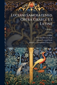 Paperback Luciani Samosatensis Opera Graece Et Latine; Volume 5 [Latin] Book