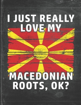 I Just Really Like Love My Macedonian Roots: Macedonia Pride Personalized Customized Gift  Undated Planner Daily Weekly Monthly Calendar Organizer Journal
