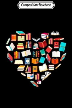 Composition Notebook: Book Lover Heart Shape Reading Club Librarian Bookworm  Journal/Notebook Blank Lined Ruled 6x9 100 Pages