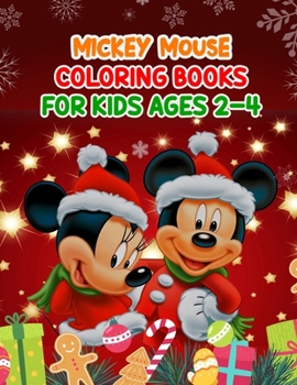 Mickey Mouse Coloring Books For Kids Ages 2-4: Mickey Mouse Coloring Books For Kids Ages 2-4, Mickey Mouse Christmas Book. 40 Page - 8.5" x 11"