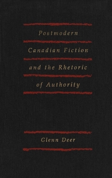 Hardcover Postmodern Canadian Fiction and the Rhetoric of Authority Book