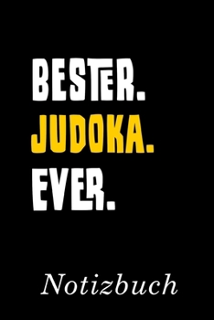 Bester Judoka Ever Notizbuch: | Notizbuch mit 110 linierten Seiten | Format 6x9 DIN A5 | Soft cover matt | (German Edition)
