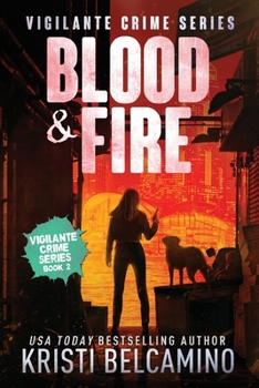 Blood & Fire - Book #2 of the Vigilante Crime Series