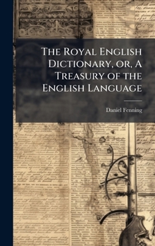 Hardcover The Royal English Dictionary, or, A Treasury of the English Language Book