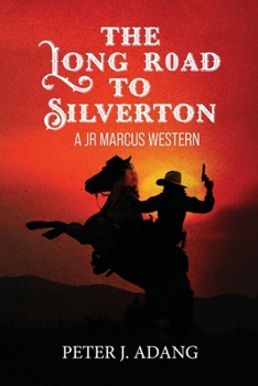 The Long Road to Silverton: A JR Marcus Western