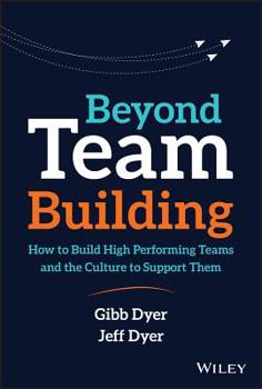 Hardcover Beyond Team Building: How to Build High Performing Teams and the Culture to Support Them Book