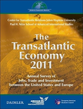 Paperback The Transatlantic Economy 2011: Annual Survey of Jobs, Trade and Investment Between the United States and Europe Book