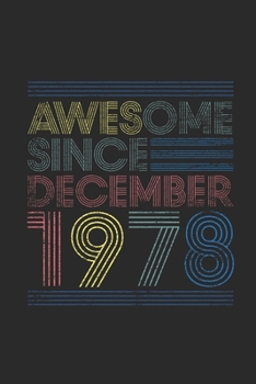Awesome Since December 1978: Dotted Bullet Grid Notebook / Journal (6 X 9 -120 Pages) – Happy Birthday 41st Gift Idea