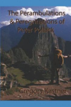 Paperback The Perambulations and Peregrinations of Peter Pollack Book