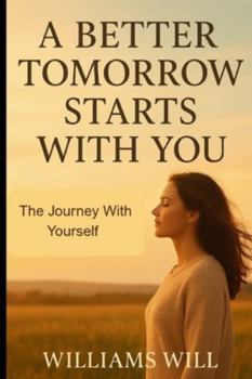 Paperback A Better Tomorrow Starts With You: The Journey With Yourself Book