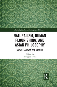 Paperback Naturalism, Human Flourishing, and Asian Philosophy: Owen Flanagan and Beyond Book