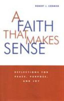 Paperback A Faith That Makes Sense: Reflections for Peace, Purpose, and Joy Book