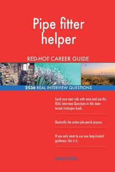 Paperback Pipe fitter helper RED-HOT Career Guide; 2536 REAL Interview Questions Book