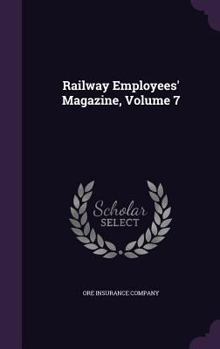 Hardcover Railway Employees' Magazine, Volume 7 Book