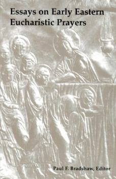 Paperback Essays on Early Eastern Eucharistic Prayers Book