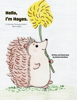 Paperback Hello, I'm Hayes.: A Journey Through Autism With Hayes Book