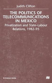 Paperback The Politics of Telecommunications in Mexico: The Case of the Telecommunications Sector Book