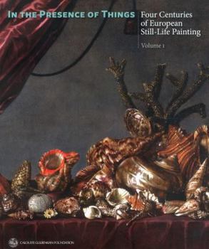 Paperback In the Presence of Things: Four Centuries of European Still-Life Painting Book