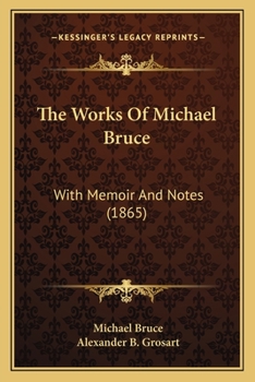 Paperback The Works Of Michael Bruce: With Memoir And Notes (1865) Book