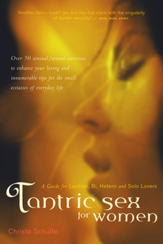 Paperback Tantric Sex for Women: A Guide for Lesbian, Bi, Hetero, and Solo Lovers Book