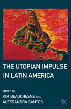 Hardcover The Utopian Impulse in Latin America Book