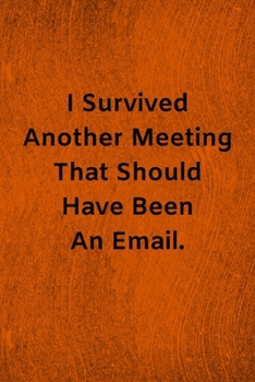 Paperback I Survived Another Meeting That Should Have Been An Email: Lined Journal Medical Notebook To Write in Book