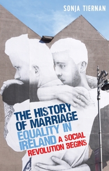 Paperback The History of Marriage Equality in Ireland: A Social Revolution Begins Book