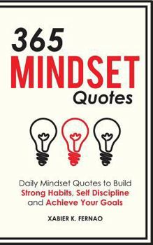 Paperback 365 Mindset Quotes: Daily Mindset Quotes to Build Strong Habits, Self Discipline and Achieve Your Goals Book