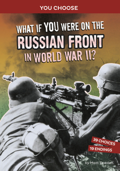 Paperback What If You Were on the Russian Front in World War II?: An Interactive History Adventure Book