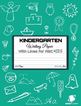 Kindergarten Writing Paper with Lines for ABC KIDS: 120 Blank Handwriting Practice Paper with Dotted Lines - Kindergarten, First And Second Grade ...