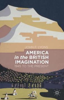 Hardcover America in the British Imagination: 1945 to the Present Book