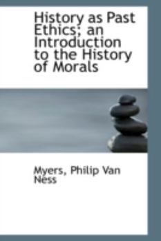 Paperback History as Past Ethics; An Introduction to the History of Morals Book