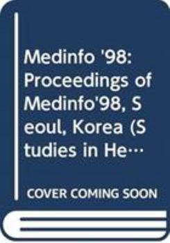 Medinfo′98: Proceedings of the 9th World Congress on Medical Informatics
