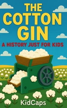 Paperback The Cotton Gin: A History Just for Kids Book
