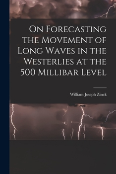 Paperback On Forecasting the Movement of Long Waves in the Westerlies at the 500 Millibar Level Book