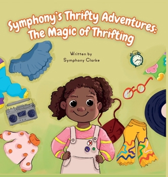 Hardcover Symphony's Thrifty Adventures: The Magic of Thrifting Book