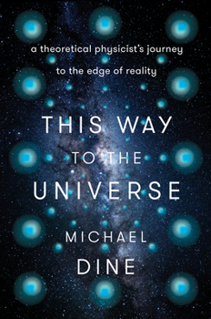 Hardcover This Way to the Universe: A Theoretical Physicist's Journey to the Edge of Reality Book