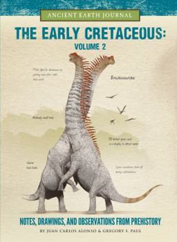 Library Binding The Early Cretaceous Volume 2: Notes, Drawings, and Observations from Prehistory Book