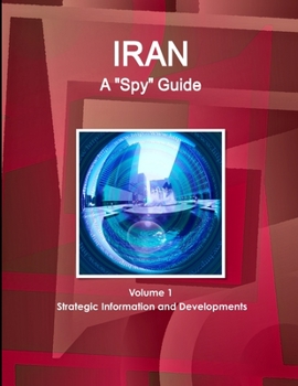 Paperback Iran A "Spy" Guide Volume 1 Strategic Information and Developments Book