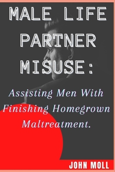 Paperback Man Life Partner Misuse: Assisting Men with finishing homegrown maltreatment Book