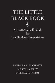 Paperback The Little Black Book: A Do-It Yourself Guide for Law Student Competitions Book